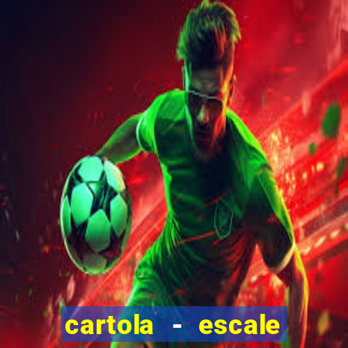 cartola - escale seu time!