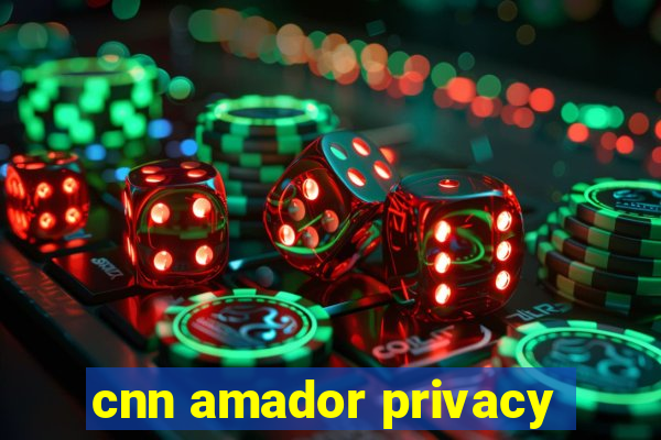 cnn amador privacy