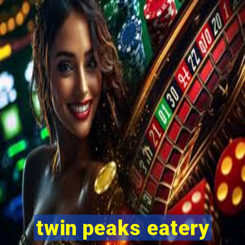 twin peaks eatery