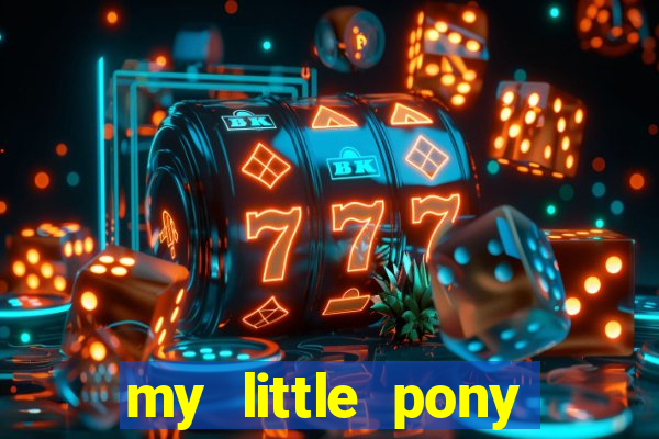 my little pony jogos de vestir