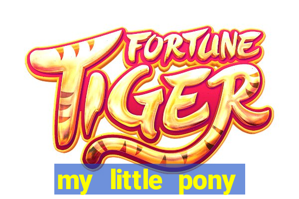 my little pony jogos de vestir