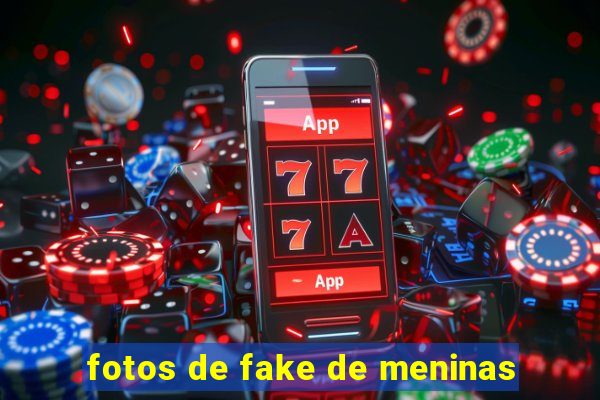 fotos de fake de meninas