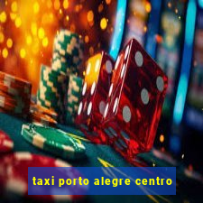 taxi porto alegre centro