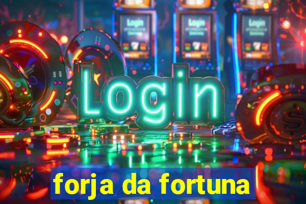 forja da fortuna