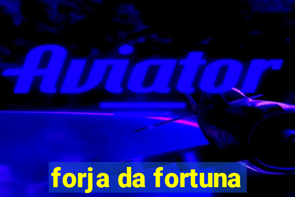 forja da fortuna