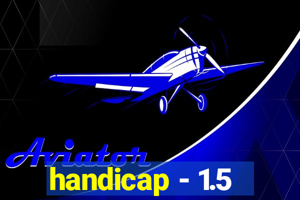 handicap - 1.5