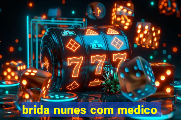 brida nunes com medico