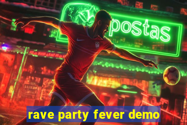 rave party fever demo