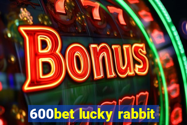 600bet lucky rabbit