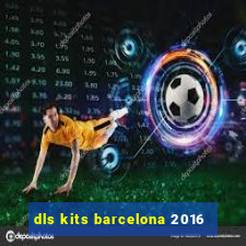 dls kits barcelona 2016