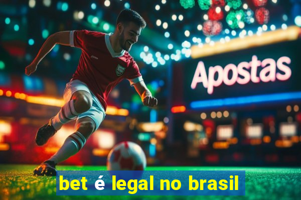 bet é legal no brasil