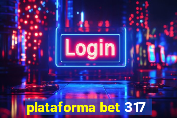 plataforma bet 317