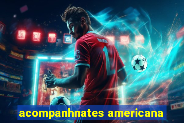 acompanhnates americana