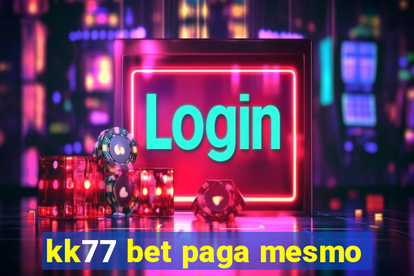 kk77 bet paga mesmo