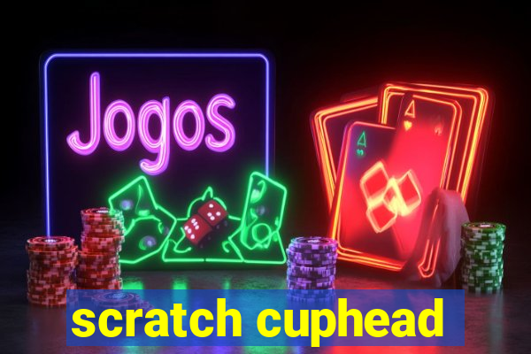 scratch cuphead