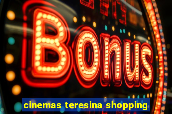 cinemas teresina shopping