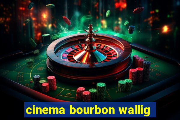 cinema bourbon wallig