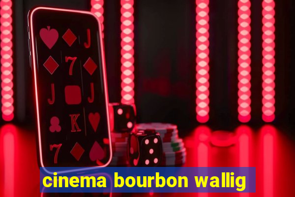 cinema bourbon wallig