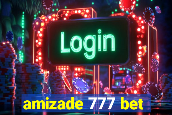 amizade 777 bet