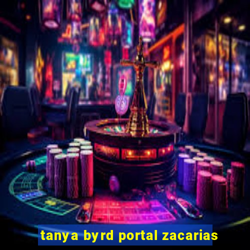 tanya byrd portal zacarias