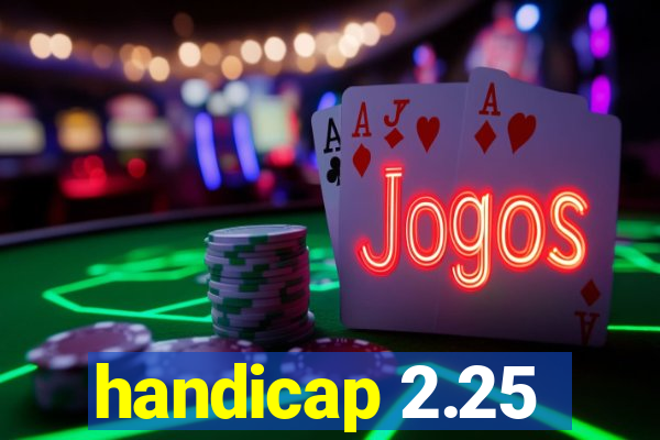 handicap 2.25