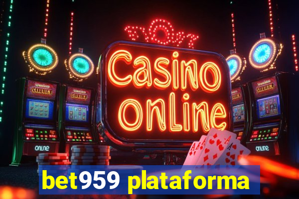 bet959 plataforma