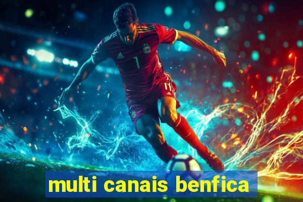 multi canais benfica