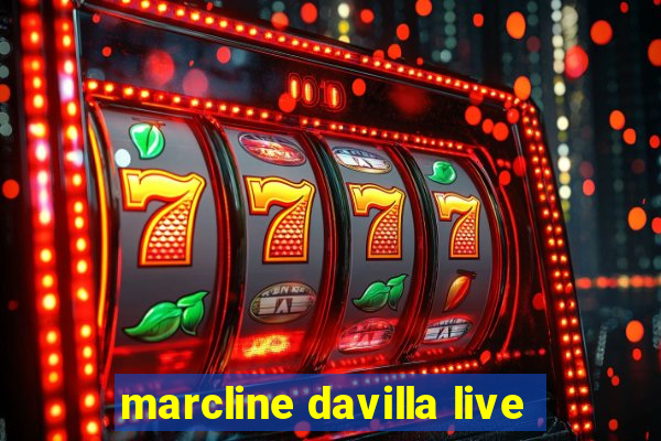 marcline davilla live