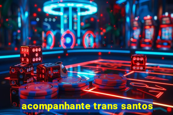 acompanhante trans santos