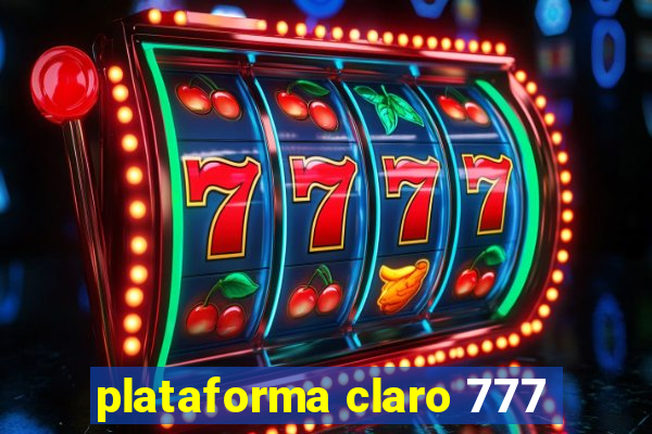 plataforma claro 777