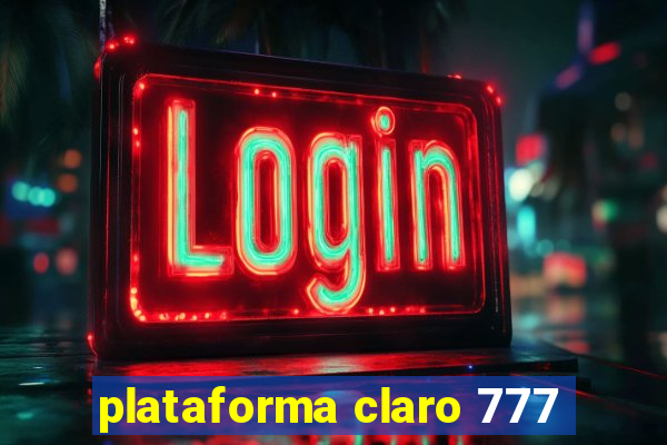 plataforma claro 777