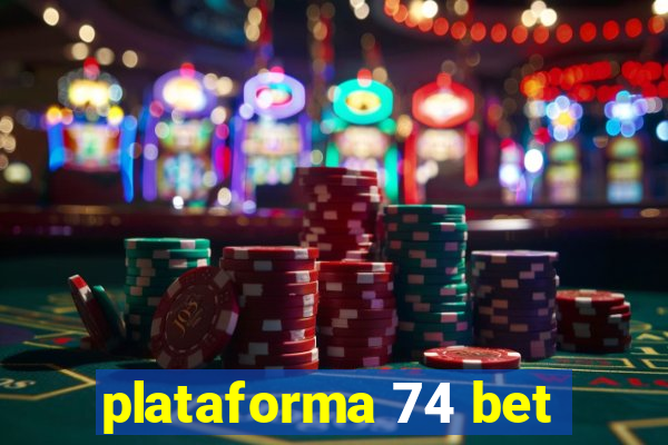 plataforma 74 bet