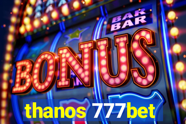 thanos 777bet