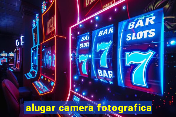 alugar camera fotografica