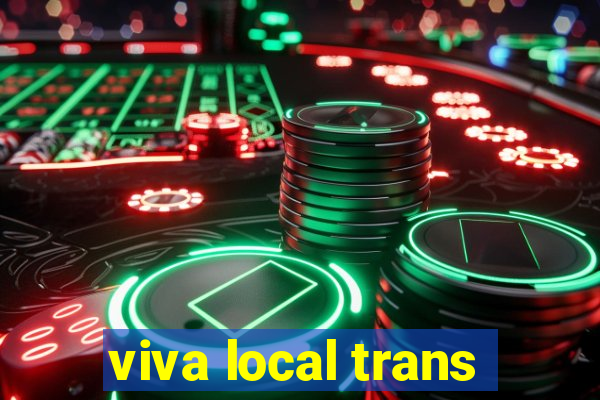 viva local trans