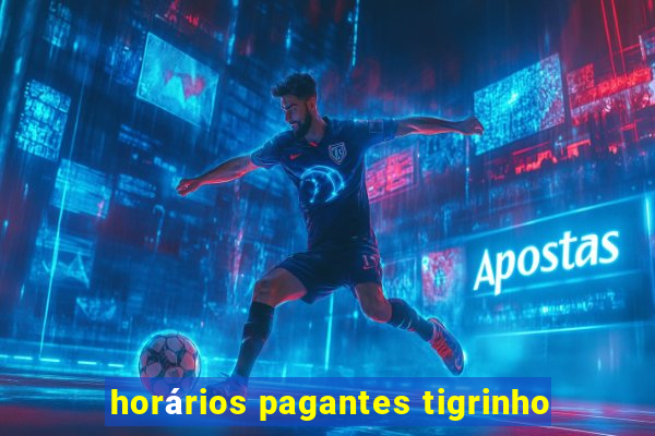 horários pagantes tigrinho