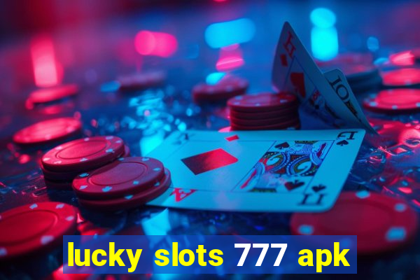 lucky slots 777 apk