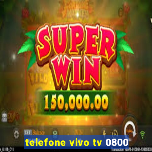 telefone vivo tv 0800