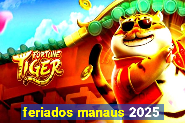 feriados manaus 2025