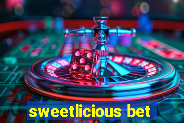 sweetlicious bet