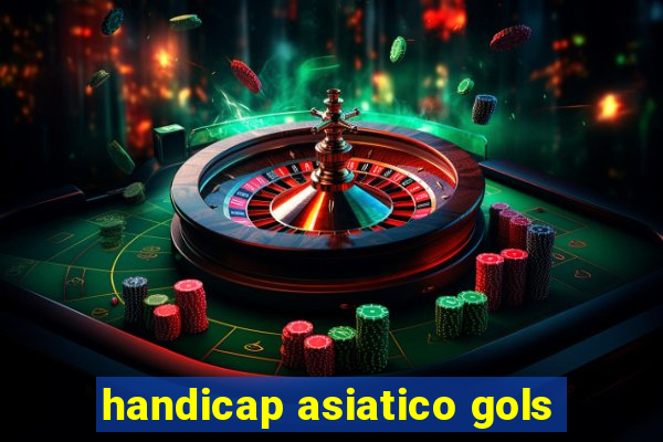 handicap asiatico gols