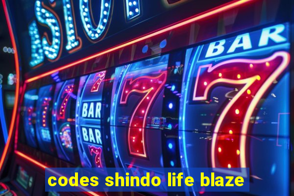 codes shindo life blaze