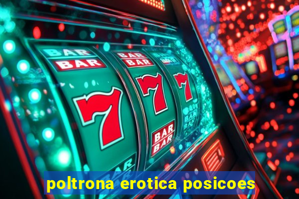 poltrona erotica posicoes