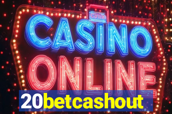 20betcashout