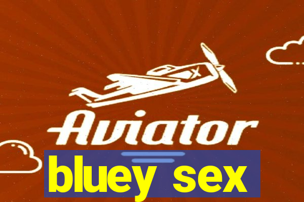 bluey sex