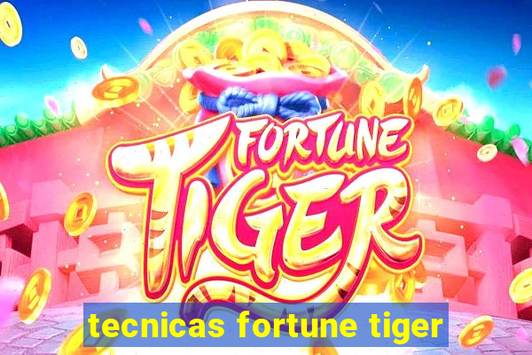 tecnicas fortune tiger