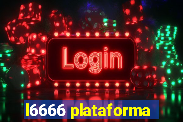 l6666 plataforma