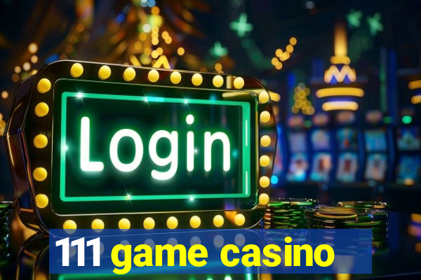 111 game casino