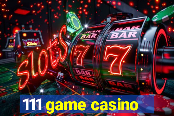 111 game casino