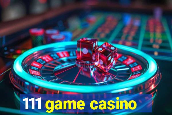 111 game casino